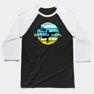 Surf like a Girl Summer Beach Girl Surfboard 80s Retro Baseball T-Shirt